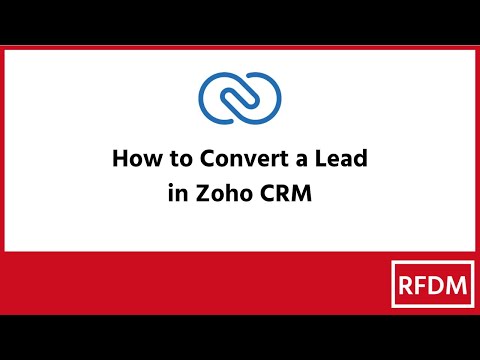 How to Convert a Lead in Zoho CRM | RFDM Solutions [Video]
