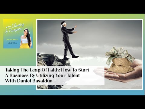 Taking The Leap Of Faith: How To Start A Business By Utilizing Your Talent With Daniel Basaldua [Video]