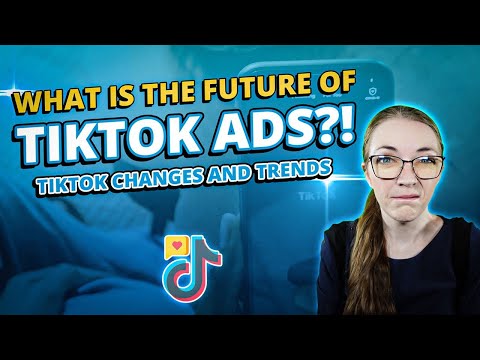 The Future of TikTok Ads [Video]
