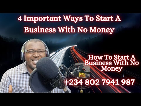 4 Important Ways To Start A Business With No Money [Video]