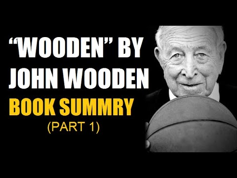 Wooden Book Summary by John Wooden, A Lifetime of Observations and Reflections On and Off the Court [Video]