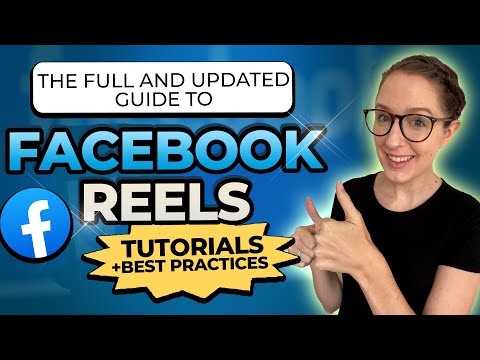 The Full And Updated Guide To Facebook Reels: Tutorials + Best Practices [Video]