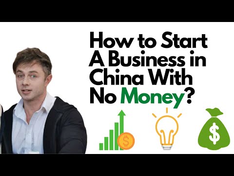 How To Start A Business In China With No Money [Video]