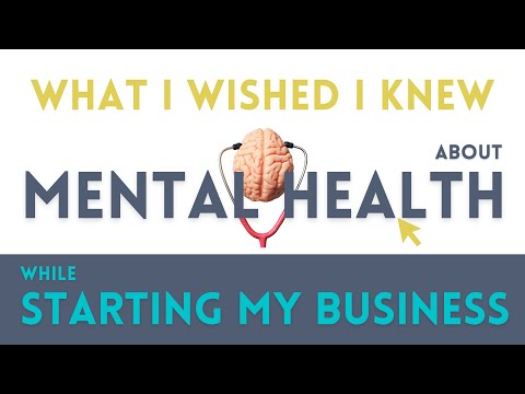 Mental Health in Business | What I Wished I Knew When Starting a Business [Video]