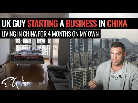 UK GUY STARTING A BUSINESS IN CHINA | MY STORY LIVING IN CHINA FOR 4 MONTHS [Video]