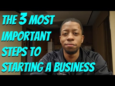 The 3 Most Important Steps to Starting a Business [Video]