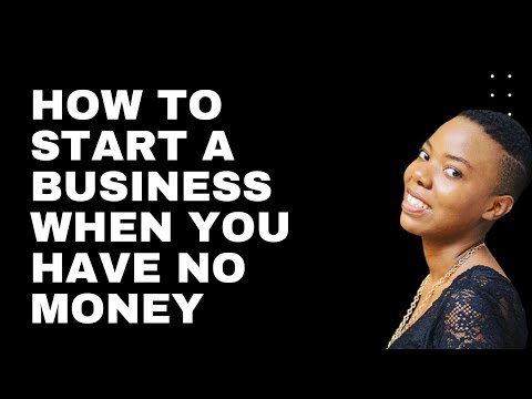 HOW TO START A BUSINESS WHEN YOU HAVE NO MONEY [Video]