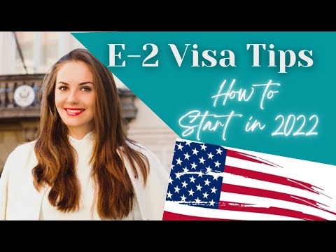 E2 Visa 2022: 3 Tips How to Start a Business & Get E2 Visa in 2022 [Video]