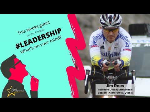 Podcast – Episode 78 – Jim Rees – Executive Coach | Motivational Speaker | Author | Ultra-Cyclist [Video]