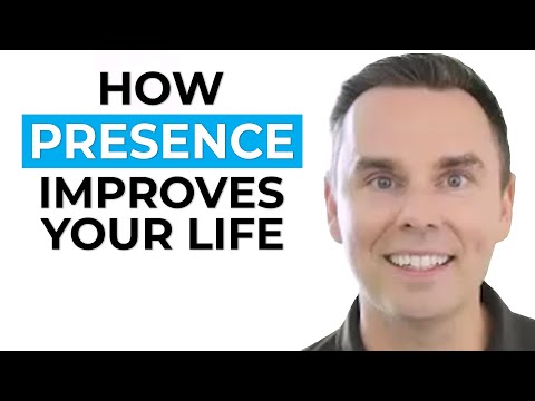How Presence Improves Your Life [Video]
