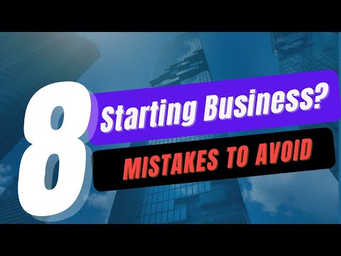 8 Mistakes To Avoid When Starting a Business [Video]