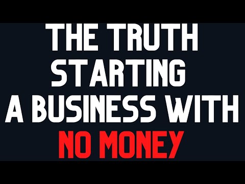 The Truth about Starting a Business with No Money – how to start a Business with No Money [Video]