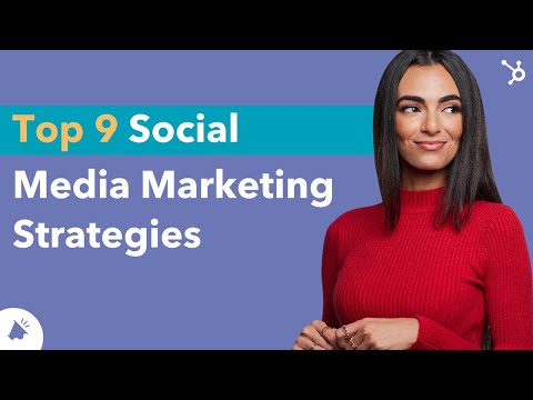 Top 9 Social Media Marketing Strategies to Grow Your Business [Video]