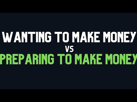 How to Start a Business – Wanting to Make Money vs Preparing to Make Money [Video]