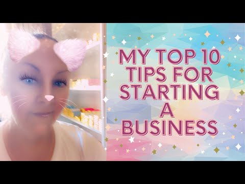 My Top 10 Tips For Starting A Business [Video]