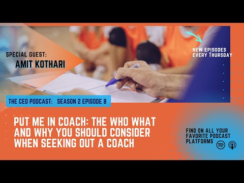 Put Me In Coach: The CEO Podcast Episode 2.8, with Special Guest Amit Kothari [Video]