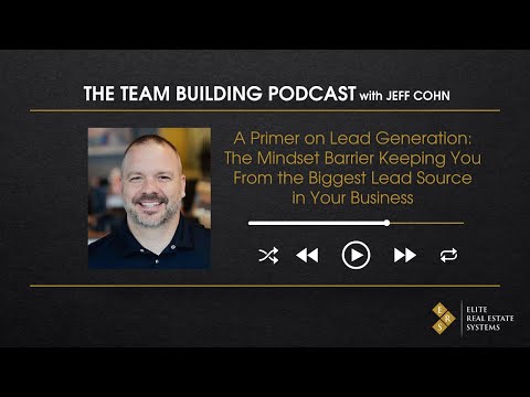 A Primer on Lead Generation: The Mindset Keeping You From the Biggest Lead Source in Your Business [Video]