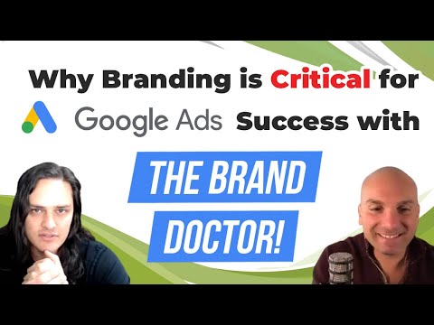 🎯 Why Branding Is Critical for Google Ads Success With The Brand Doctor [Video]