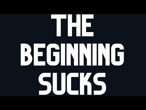When you Start a Business The Beginning Sucks- The truth about Starting a Business [Video]