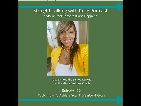 Straight Talking with Kelly-Lisa Bishop–Leadership Development Consultant/Executive Coach [Video]