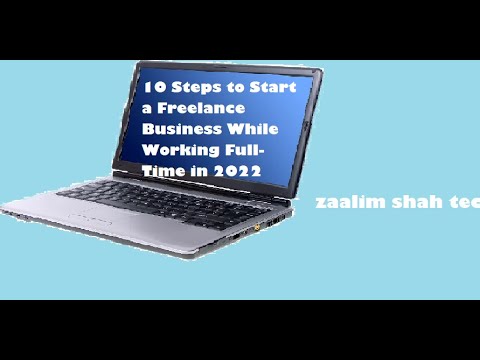 10 Steps to Start a Freelance Business While Working Full Time in 2022 | Start a Freelance Business [Video]