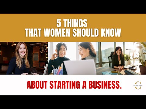 5 THINGS THAT WOMEN SHOULD KNOW ABOUT STARTING A BUSINESS THIS 2022 [Video]