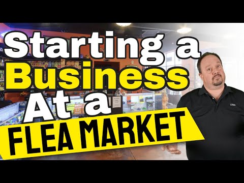 Starting A Business At A Flea Market – Budget Business Tips [Video]