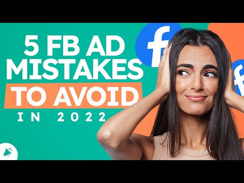 5 Facebook Ad Mistakes You Should AVOID in 2022 [Video]