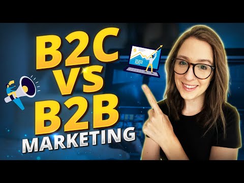 B2C vs B2B Marketing: 4 Key Differences Marketers Should Know [Video]