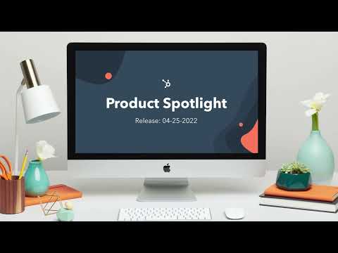 HubSpot Product Spotlight – April 2022 Edition [Video]