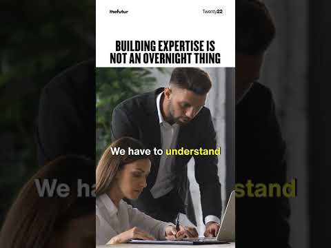 Building Expertise Is Not An Overnight Thing [Video]
