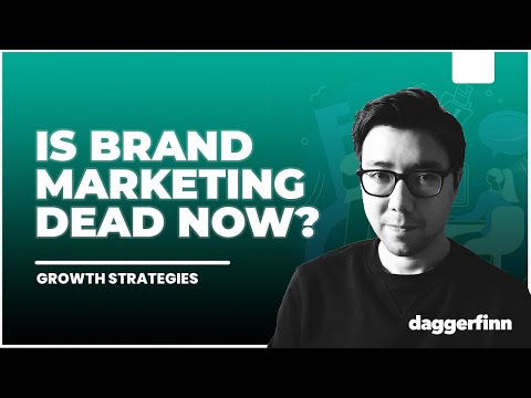 Is Brand Marketing Dead? (The Performance Marketing vs Brand Marketing Debate) [Video]