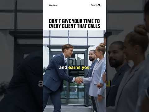 Don’t Give Your Time To Every Client That Calls [Video]