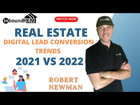 Real Estate Lead Conversion Trends 2021 versus 2022 with Robert Newman [Video]