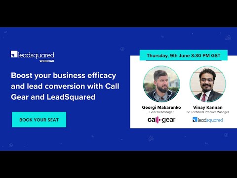[Webinar] Boost Your Business Efficacy and Lead Conversion with Call Gear and LeadSquared [Video]
