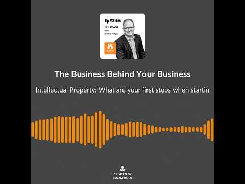 Intellectual Property: What are your first steps when starting a business? [Video]