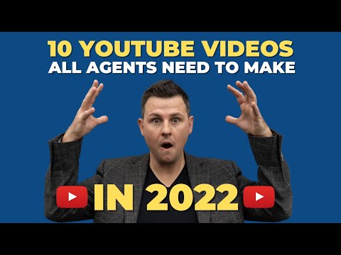 10 YouTube Videos ALL Real Estate Agents Need to Make in 2022!
