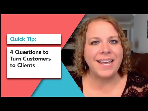4 Questions to Turn Customer to Clients [Video]