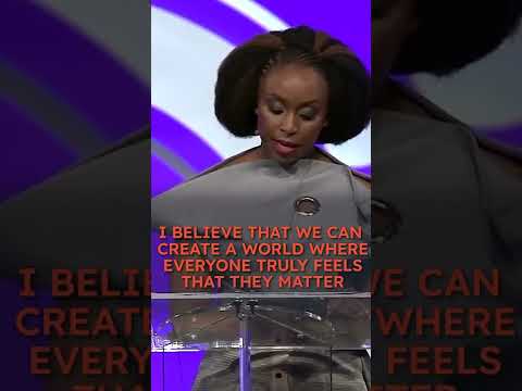 Chimamanda Ngozi Adichie On How To Make Everyone Feel Like They Matter [Video]