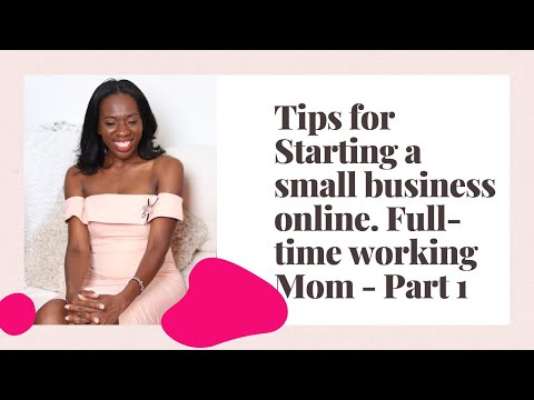 Starting a business small business | Full-Time Working Mom | Starting a business from home online [Video]
