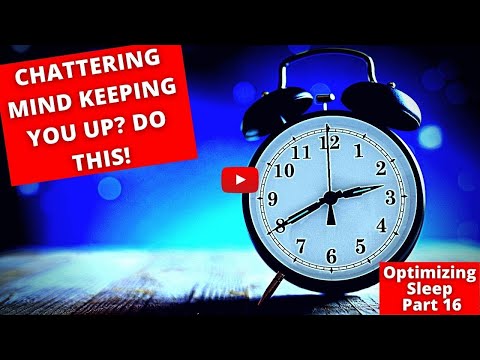 Can’t Turn Your Mind Off in Order to Sleep? Try This! Optimizing Sleep Part 16 [Video]