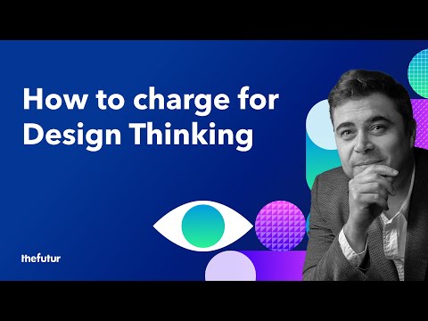 How To Charge For Design Thinking [Video]