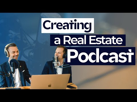How to Create a Real Estate Podcast! [Video]