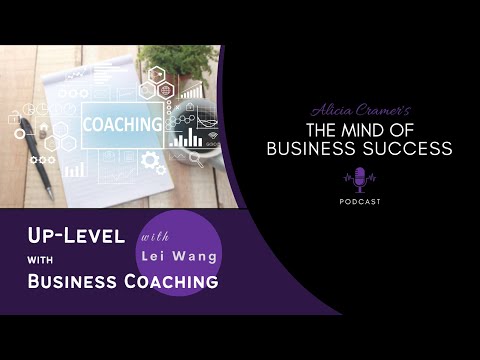 Up-Level with Business Coaching with Lei Wang [Video]