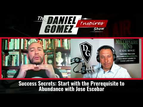 Success Secrets: Start with the Prerequisite to Abundance with Jose Escobar – teaser [Video]