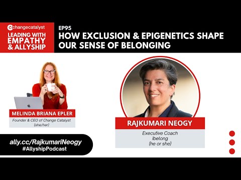 LEA EP95: How Exclusion & Epigenetics Shape Our Sense Of Belonging With Rajkumari Neogy [Video]