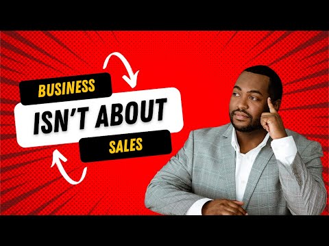 Business Isn’t About Sales – The Secret to Creating a Profitable Business [Video]