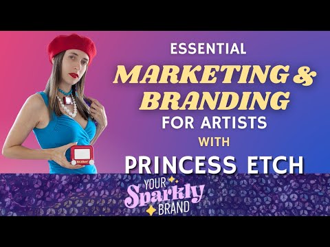 Essential Marketing & Branding Advice For Artists w/Princess Etch | Your Sparkly Brand Pod | Ep 44 [Video]