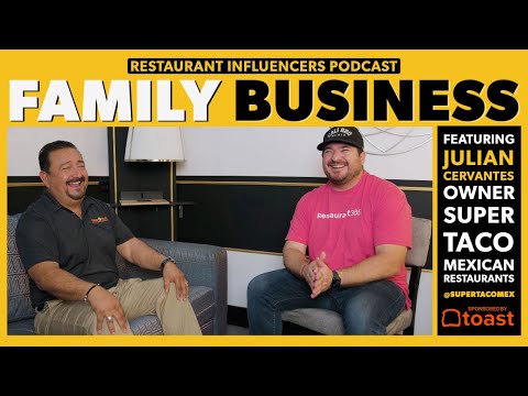 Julian Cervantes of SUPER TACO MEXICAN RESTAURANTS on Starting a Family Business [Video]