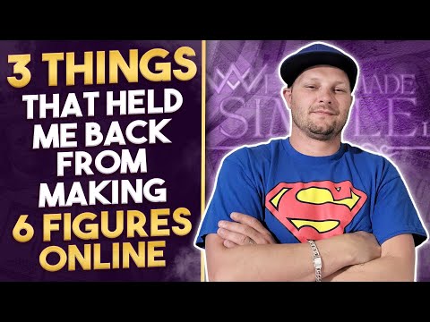 3 Things That Held Me Back From Making 6 Figures Online [Video]